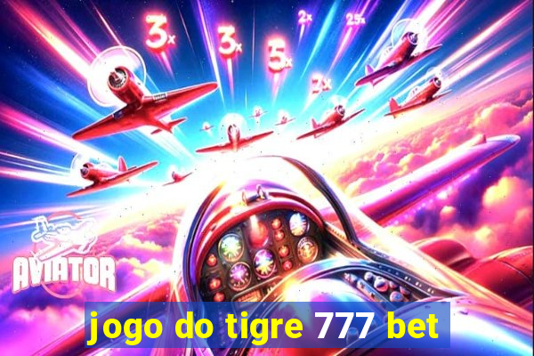 jogo do tigre 777 bet